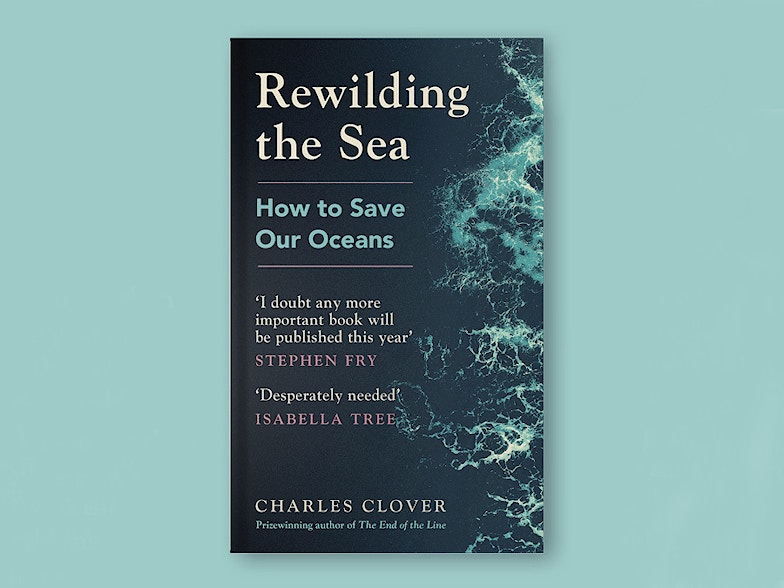 Rewilding the seas charles clover
